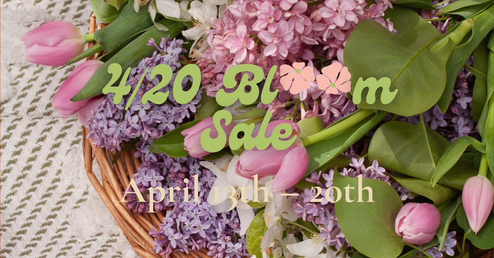Bouquet of flowers with '4/20 Bloom Sale' text on a textured background