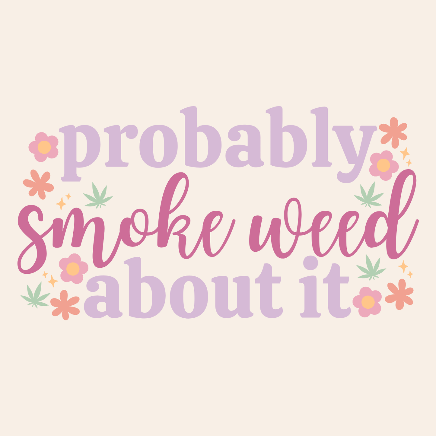Probably Smoke About It Sticker